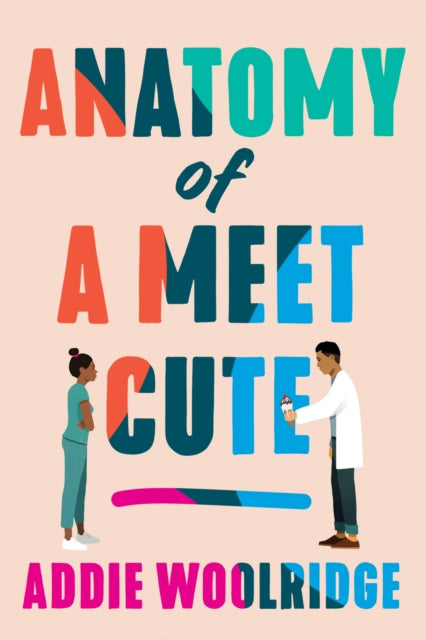 Book cover of: Anatomy of a Meet Cute. By: Addie Woolridge