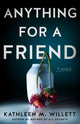 Book cover of: Anything for a Friend. By: Kathleen M. Willett