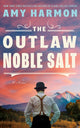 Book cover of: Outlaw Noble Salt. By: Amy Harmon