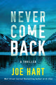 Book cover of: Never Come Back. By: Joe Hart