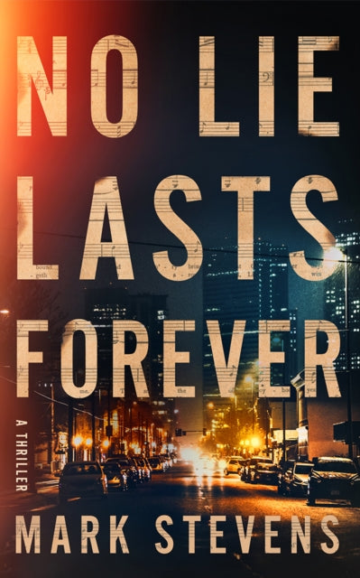 No Lie Lasts Forever, A Thriller 9781662529597 Mark Stevens