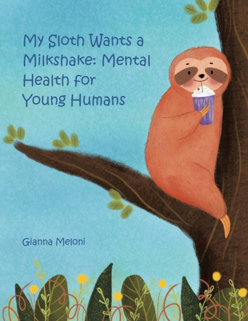Book cover of: My Sloth Wants a Milkshake. By: Gianna Meloni