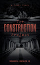 Book cover of: Construction Project. By: Richard A. Boehler Jr.