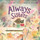 Book cover of: Always Sisters. By: Saira Mir