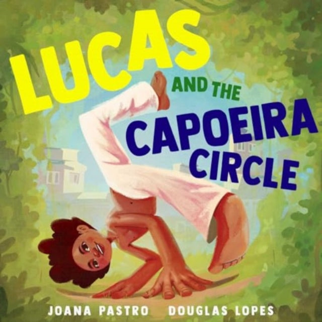 Book cover of: Lucas and the Capoeira Circle. By: Joana Pastro