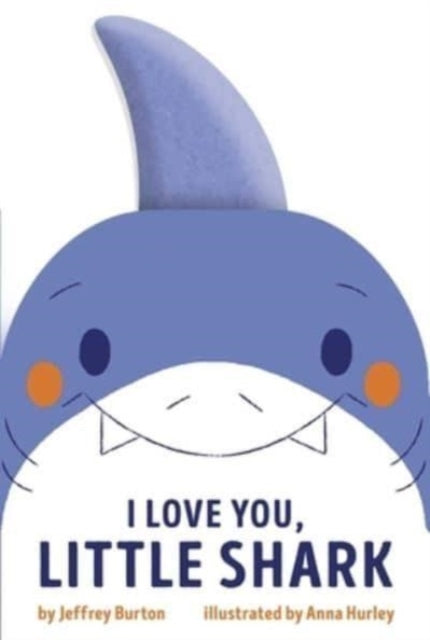 Book cover of: I Love You, Little Shark. By: Jeffrey Burton