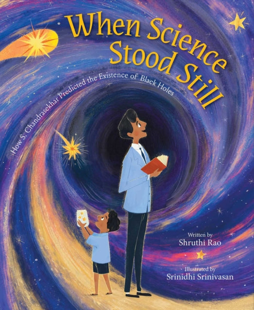 When Science Stood Still, How S. Chandrasekhar Predicted the Existence of Black Holes 9781665949965 Shruthi Rao