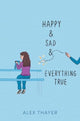 Book cover of: Happy & Sad & Everything True