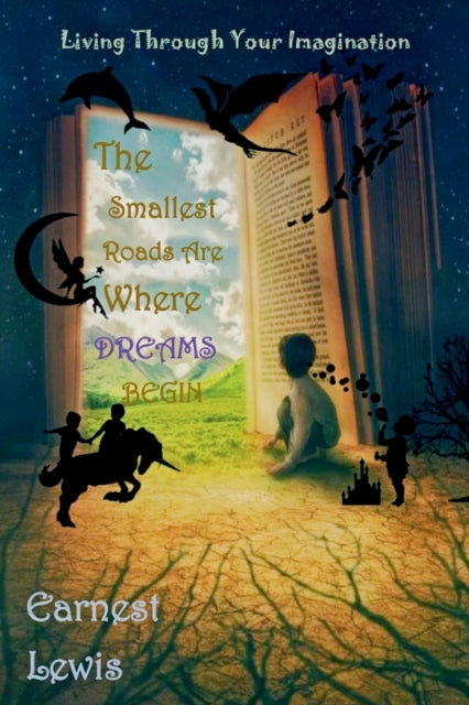 Book cover of: Smallest Roads Are Where Dreams Begin. By: Earnest Lewis