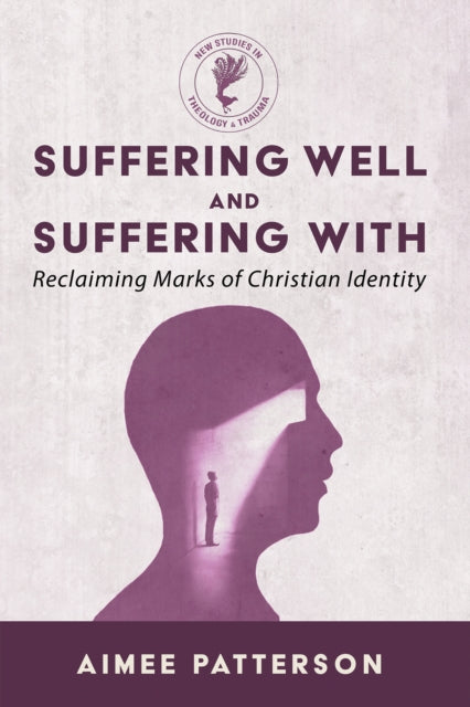 Book cover of: Suffering Well and Suffering with. By: Aimee Patterson