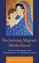 Book cover of: Reclaiming Migrant Motherhood. By: Maria D. Lombard