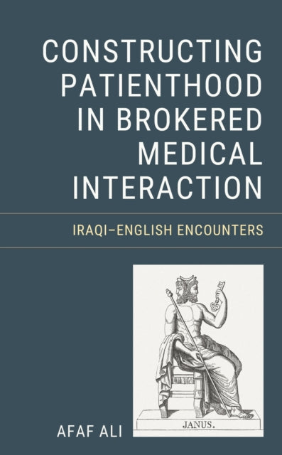 Book cover of: Constructing Patienthood in Brokered Medical Interaction. By: Afaf Ali Nash