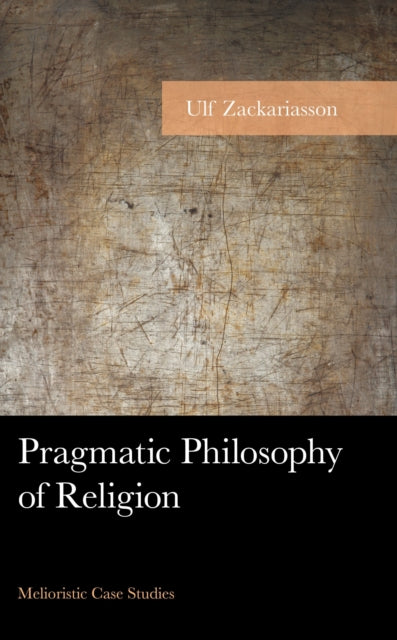 Book cover of: Pragmatic Philosophy of Religion. By: Ulf Zackariasson