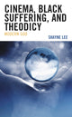 Book cover of: Cinema, Black Suffering, and Theodicy. By: Shayne Lee