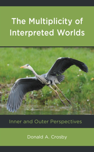 Book cover of: Multiplicity of Interpreted Worlds. By: Donald A. Crosby