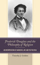 Book cover of: Frederick Douglass and the Philosophy of Religion. By: Timothy J. Golden