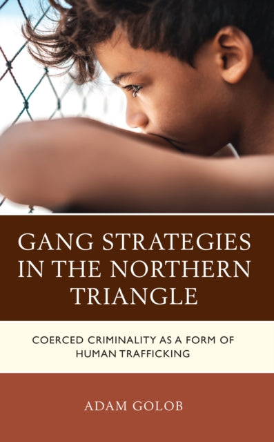 Book cover of: Gang Strategies in the Northern Triangle. By: T. Adam Golob