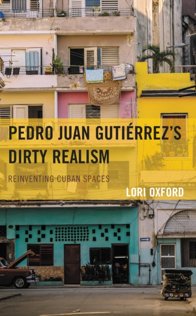 Book cover of: Pedro Juan Gutierrez's Dirty Realism. By: Lori Oxford