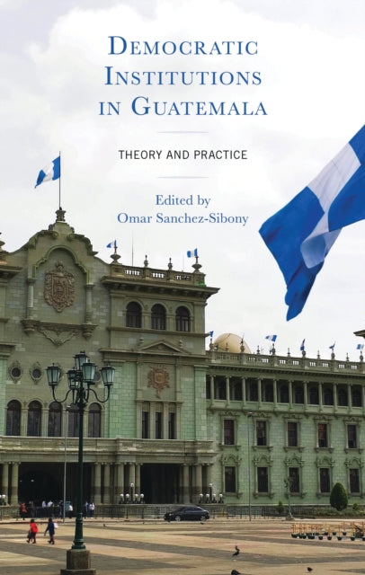 Book cover of: Democratic Institutions in Guatemala