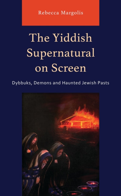 Book cover of: Yiddish Supernatural on Screen. By: Rebecca Margolis