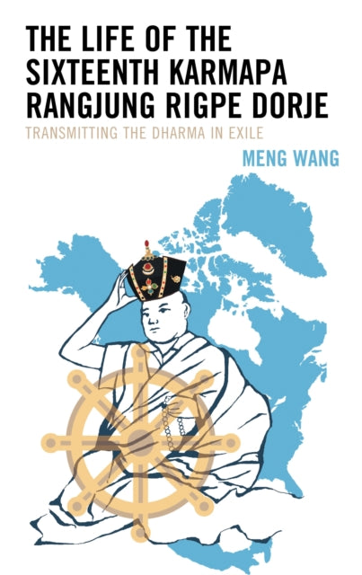 Book cover of: Life of the Sixteenth Karmapa Rangjung Rigpe Dorje. By: Meng Wang