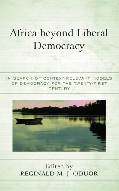Book cover of: Africa beyond Liberal Democracy. By: Reginald M. J. Oduor