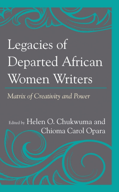 Book cover of: Legacies of Departed African Women Writers. By: Helen O. Chukwuma