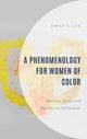 Book cover of: Phenomenology for Women of Color. By: Emily S. Lee