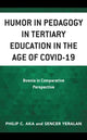 Book cover of: Humor in Pedagogy in Tertiary Education in the Age of COVID-19. By: Philip Aka