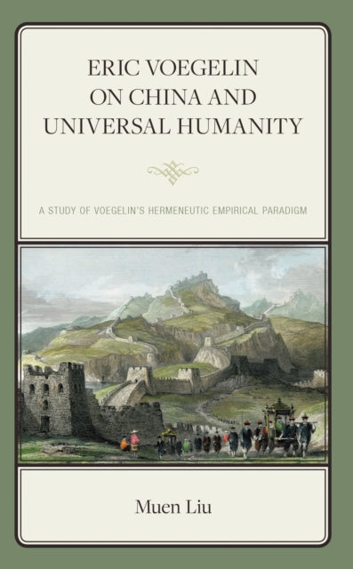 Book cover of: Eric Voegelin on China and Universal Humanity. By: Muen Liu