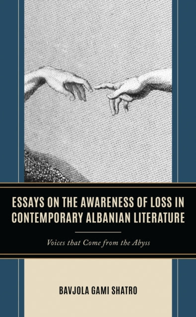 Book cover of: Essays on the Awareness of Loss in Contemporary Albanian Literature. By: Bavjola Gami Shatro
