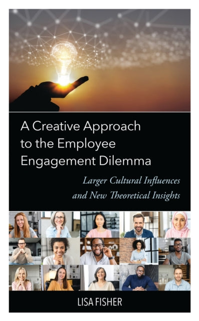 Book cover of: Creative Approach to the Employee Engagement Dilemma. By: Lisa Fisher