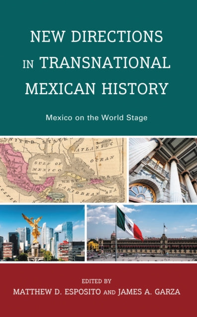 Book cover of: New Directions in Transnational Mexican History. By: Matthew D. Esposito