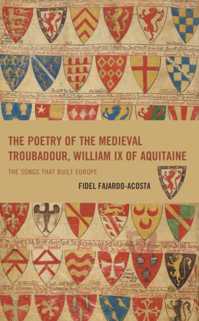 Book cover of: Poetry of the Medieval Troubadour, William IX of Aquitaine. By: Fidel Fajardo-Acosta