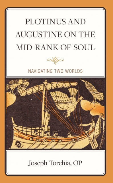Book cover of: Plotinus and Augustine on the Mid-Rank of Soul. By: Torchia, OP, Joseph