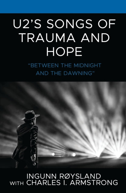 Book cover of: U2’s Songs of Trauma and Hope. By: Ingunn Røysland