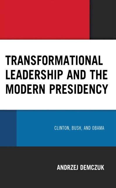 Book cover of: Transformational Leadership and the Modern Presidency. By: Andrzej Demczuk