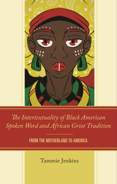 Book cover of: Intertextuality of Black American Spoken Word and African Griot Tradition. By: Tammie Jenkins