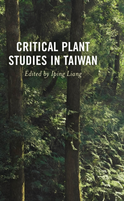 Book cover of: Critical Plant Studies in Taiwan. By: Iping Liang