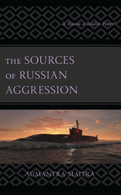 Book cover of: Sources of Russian Aggression. By: Sumantra Maitra