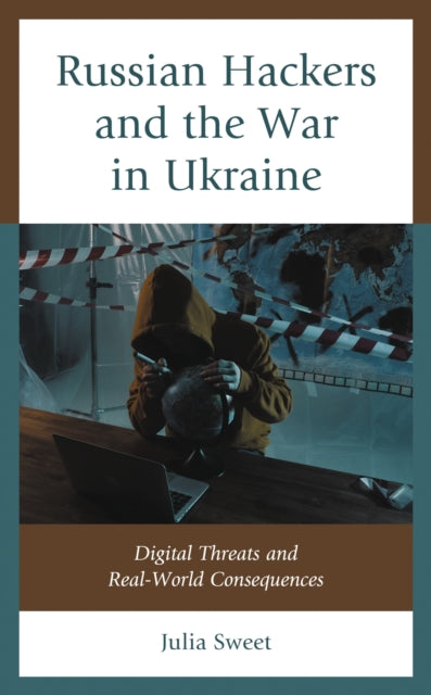 Book cover of: Russian Hackers and the War in Ukraine. By: Julia Sweet