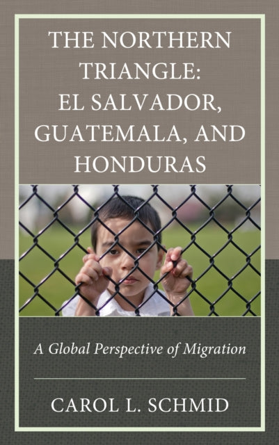 Book cover of: Northern Triangle: El Salvador, Guatemala, and Honduras. By: Carol L. Schmid