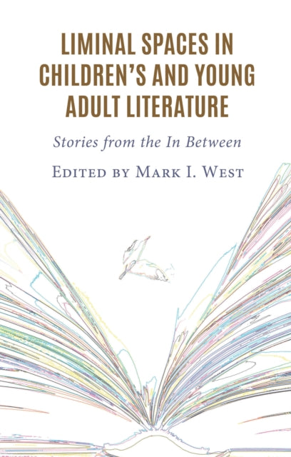 Book cover of: Liminal Spaces in Children’s and Young Adult Literature. By: Mark I. West