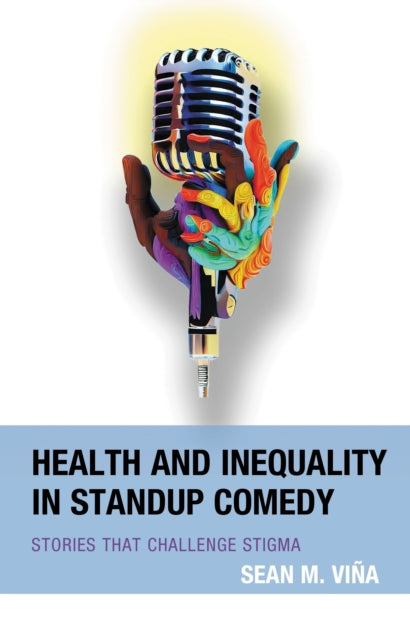 Book cover of: Health and Inequality in Standup Comedy. By: Sean M. Viña
