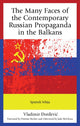 Book cover of: Many Faces of the Contemporary Russian Propaganda in the Balkans. By: Vladimir Ðordevic