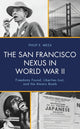 Book cover of: San Francisco Nexus in World War II