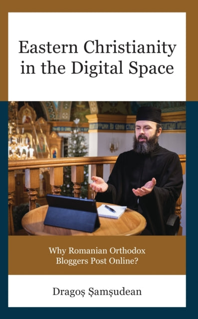 Book cover of: Eastern Christianity in the Digital Space. By: Drago?-Ioan ?am?udean