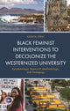 Book cover of: Black Feminist Interventions to Decolonize the Westernized University. By: Assata Zerai