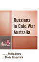 Book cover of: Russians in Cold War Australia. By: Sheila Fitzpatrick