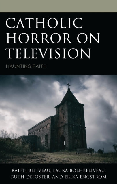 Book cover of: Catholic Horror on Television. By: Ralph Beliveau